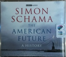 The American Future - A History written by Simon Schama performed by Peter Marinker on CD (Abridged)